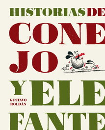 A BUEN PASO, Historias de conejo y elefante - Gustavo Roldán