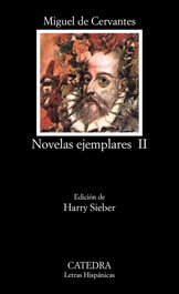Novelas ejemplares, II, Miguel de Cervantes - CATEDRA