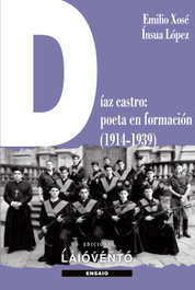 DÍAZ CASTRO: POETA EN FORMACIÓN (1914-1939), Emilio Xosé Ínsua López - LAIOVENTO (IBD)
