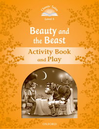 OXFORD UNIVERSITY PRESS Classic Tales Level 5. Beauty and the Beast: Activity Book 2