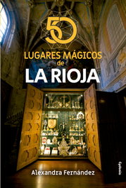 50 lugares mágicos de La Rioja, Alexandra Fernández González - CYDONIA EDICIONES, S.L.