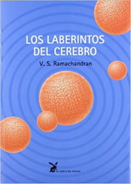 Los laberintos del cerebro, V. S. Ramachandran - LIEBRE DE MARZO