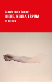 Hiere, negra espina, Claude Louis-Combet - PERIFERICA EDITORIAL