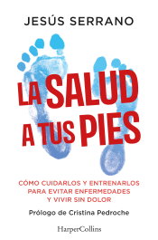 La salud a tus pies, Jesús Serrano - HARPER COLLINS IBERICA