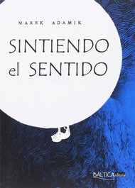 Sintiendo el sentido, Marek Adamik - BALTICA EDITORIAL