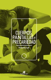 Cuerpos, pantallas y precariedad, Precarity Lab - KATAKRAK