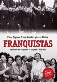 FRANQUISTAS: LA HISTORIA FRANQUISMO EN IMAGENES 1936-1975, Pablo Segarra - LA ESFERA DE LOS LIBROS