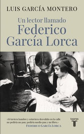 TAURUS, Un lector llamado Federico García Lorca, Luis García Montero - TAURUS