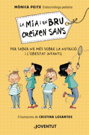 La Mia i en Bru creixen sans, Mònica Peitx i Triay - JOVENTUT, EDITORIAL