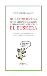 Ni la mitad te creas, Urtzi Reguero Ugarte - ATHENAICA EDITORIAL
