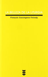 La belleza de la liturgia, François Cassingena-Trévedy - SIGUEME