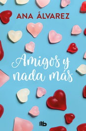 Amigos y nada más, Ana Álvarez - B DE BOLSILLO