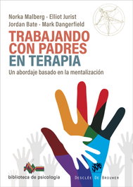 Trabajando con padres en terapia. Un abordaje basado en la mentalización, Norka Malberg - DESCLEE DE BROUWER