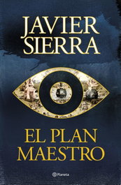 El plan maestro, Javier Sierra - Planeta