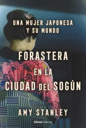 Forastera en la ciudad del Sogún, Amy Stanley - ALIANZA