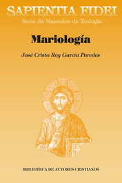 Mariologia, Jose Cristo Rey Garcia Paredes - Bibl. Autores Cristianos