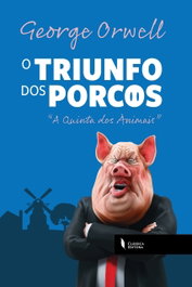 (PORT).O TRIUNFO DOS PORCOS:A QUINTA DOS ANIMAIS, George Orwell - CLASSICA EDITORA