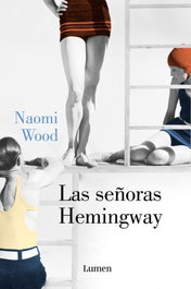 Las señoras Hemingway, Naomi Wood - LUMEN
