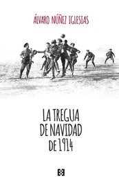 La tregua de Navidad de 1914, Álvaro Núñez Iglesias - ENCUENTRO