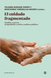 Cuidado fragmentado: familias, espacios, desigualdades, Yolanda Bodoque-puerta, Soronellas - BELLATERRA