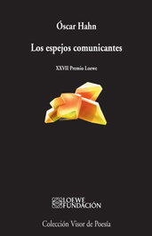 VISOR EDITORIAL, LOS ESPEJOS COMUNICANTES, Óscar Hahn - VISOR EDITORIAL