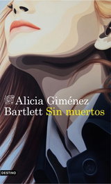 Sin muertos, Alicia Giménez Bartlett - DESTINO