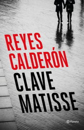 Clave Matisse, Reyes Calderón - PLANETA