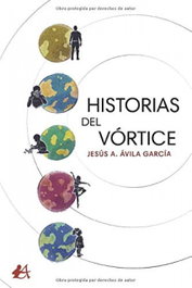 Historias del vórtice, Jesús A. Ávila García - EDITORIAL ADARVE