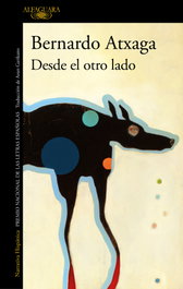 Desde el otro lado, Bernardo Atxaga - ALFAGUARA