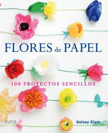 BLUME, Flores de papel: 100 proyectos sencillos, Kelsey Elam y Cristina Rodríguez