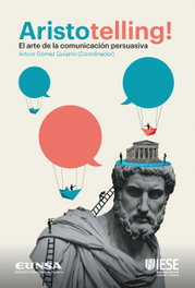 Aristotelling! El arte de la comunicación persuasiva, Arturo Gómez Quijano - EUNSA