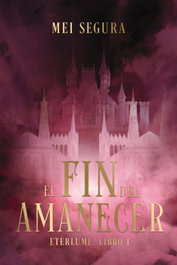 El fin del amanecer, Mei Segura - FAERIS EDITORIAL