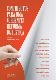 CONTRIBUTOS PARA UMA (URGENTE) REFORMA DA JUSTIÇA, Andre Lamas Leite - NOVA CAUSA