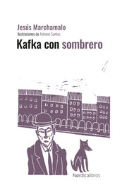 Kafka con sombrero (ed. centenario), Jesús Marchamalo García - NORDICA LIBROS