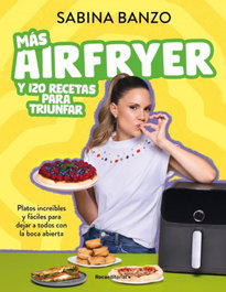 ROCA EDITORIAL, Más airfryer y 120 recetas para triunfar - ROCA EDITORIAL