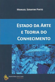 Estado da Arte e teoria do Conhecimento, Manuel Serafim Pinto - FRONTEIRA DO CAOS EDITORES