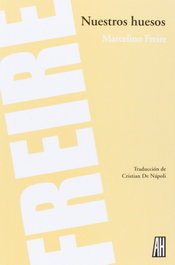 Nuestros huesos, Marcelino Freire - ADRIANA HIDALGO, EDITORIAL