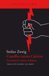 Castellio contra Calvino, Stefan Zweig - ACANTILADO EDITORIAL