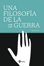 Una filosofía de la guerra, Henri Hude - RIALP