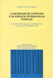 A SOCIEDADE DE CONSUMO E OS ESPAÇOS VIVIDOS PELAS FAMÍLIAS, Norberto Pinto dos Santos - EDIÇOES COLIBRI