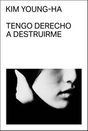 Tengo derecho a destruirme, Kim Young-ha - MALAS TIERRAS