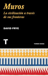 TURNER, Muros: la civilización a través de sus fronteras