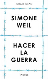 Sobre la guerra (Serie Great Ideas), Simone Weil - TAURUS