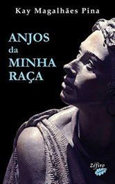 ANJOS DA MINHA RAÇA, Kay Magalhães Pina - ZEFIRO EDIÇOES