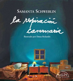 La respiración cavernaria, Samanta Schweblin - PAGINAS DE ESPUMA EDITORIAL