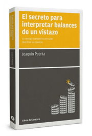 El secreto para interpretar balances de un vistazo, Joaquín Puerta Gómez - LIBROS DE CABECERA