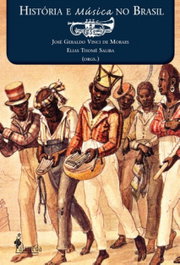História e Música no Brasil, José Geraldo (Org.) - ALAMEDA