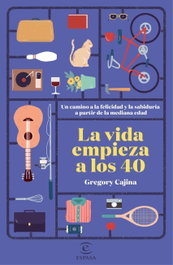 LA VIDA EMPIEZA A LOS 40, Gregory Cajina - ESPASA CALPE