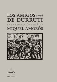 PEPITAS DE CALABAZA, Los Amigos de Durruti en la Revolución Española, Miquel Amorós - PEPITAS DE CALABAZA