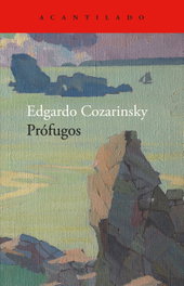 Prófugos, Edgardo Cozarinsky - ACANTILADO EDITORIAL